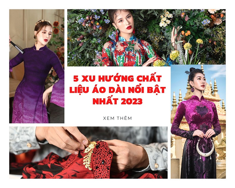 5 XU HƯỚNG CHẤT LIỆU ÁO DÀI NỔI BẬT NHẤT 2023